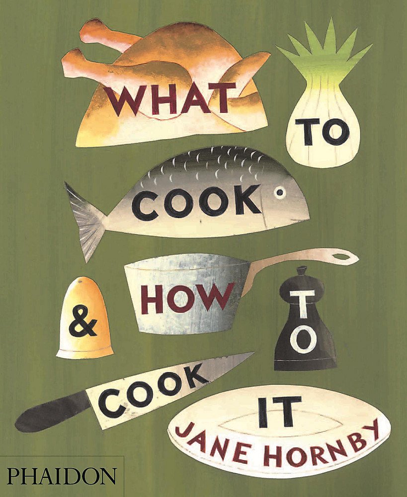 what to cook and how to cook it by jane hornby